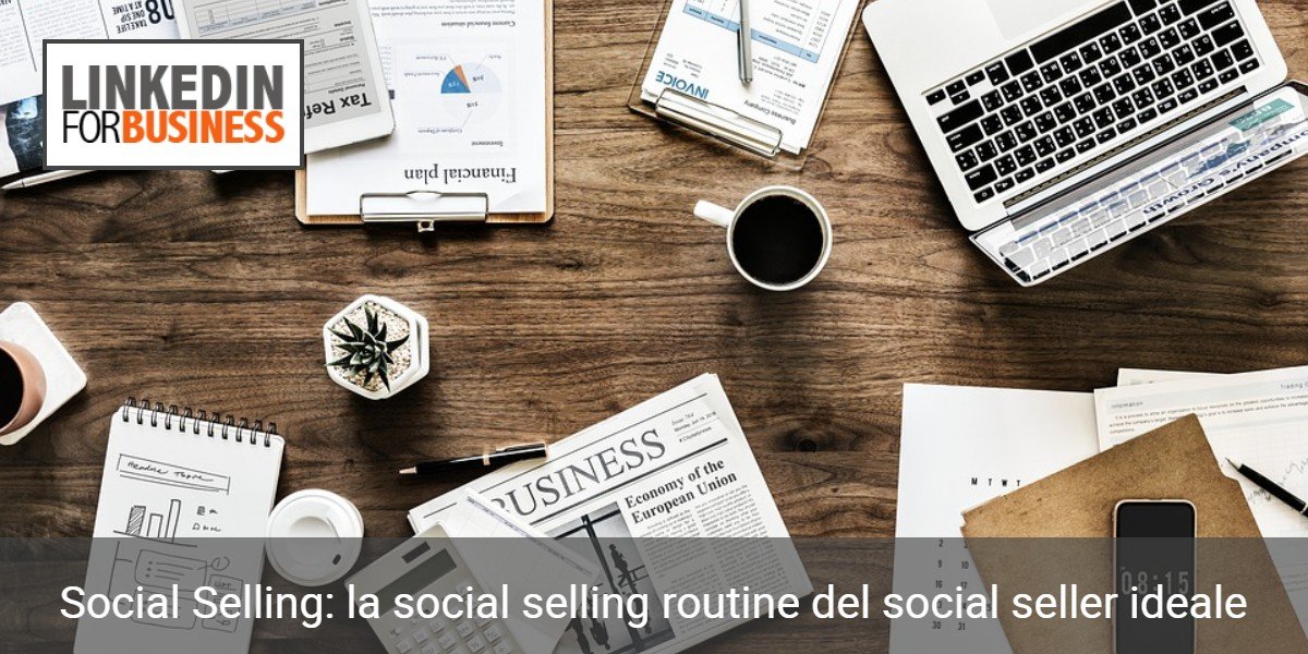 Social Selling: la social selling routine del social seller ideale