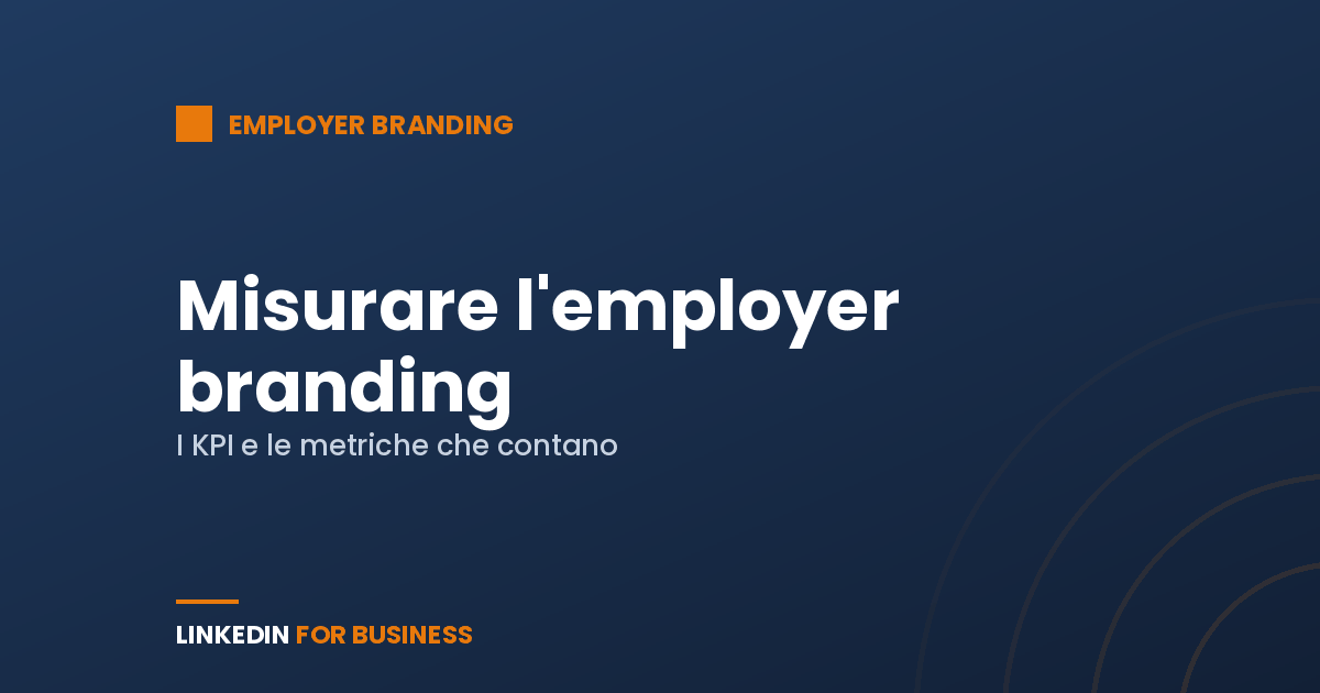 Come misurare l’employer branding: KPI e metriche che contano