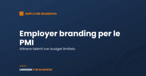 Employer branding per PMI: come farlo con budget limitato Employer branding per PMI: come farlo con budget limitato