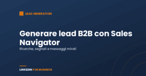 Come generare lead B2B con LinkedIn Sales Navigator