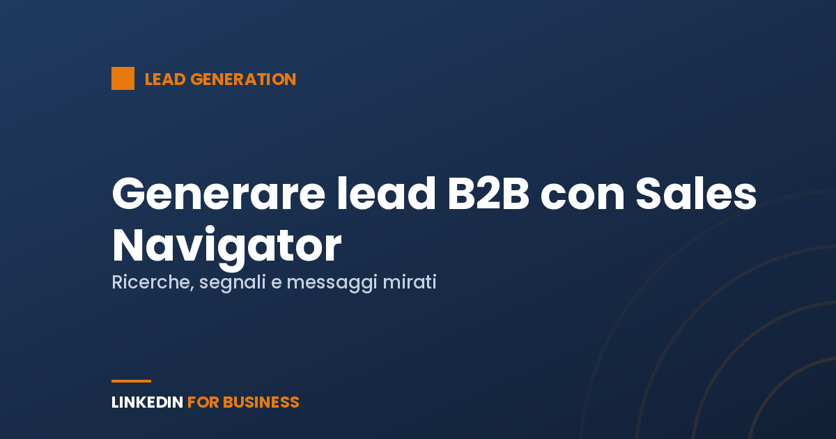 Come generare lead B2B con LinkedIn Sales Navigator