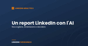 Come costruire un report LinkedIn con l’AI