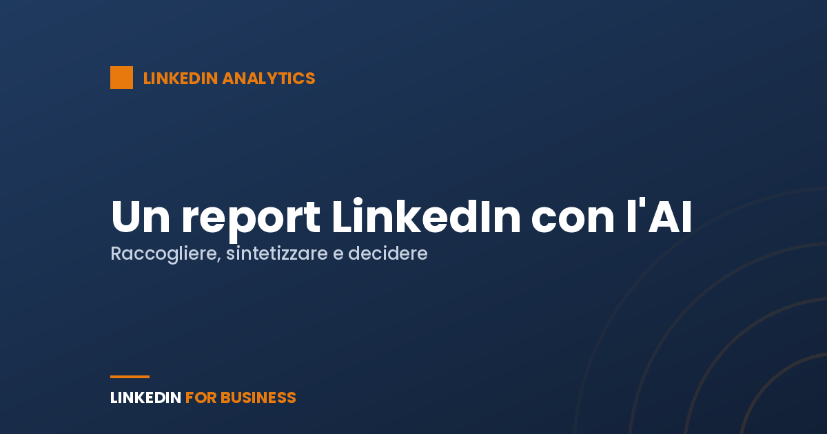 Come costruire un report LinkedIn con l’AI