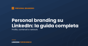 Personal branding su LinkedIn: la guida completa