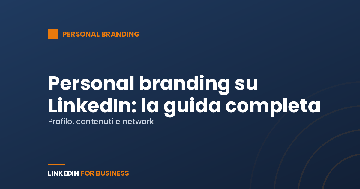Personal branding su LinkedIn: la guida completa