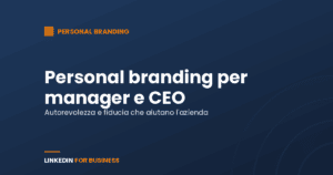 Personal branding per manager e CEO su LinkedIn