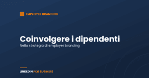 Come coinvolgere i dipendenti nella strategia di employer branding Come coinvolgere i dipendenti nella strategia di employer branding