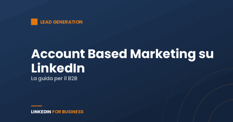 Account Based Marketing su LinkedIn: la guida per il B2B