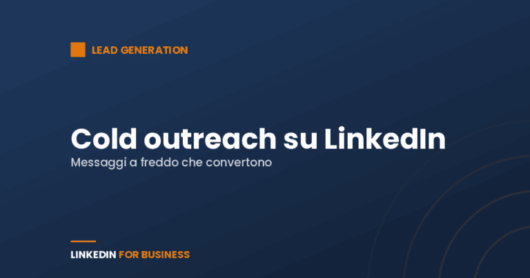 Cold outreach su LinkedIn: come scrivere messaggi che convertono