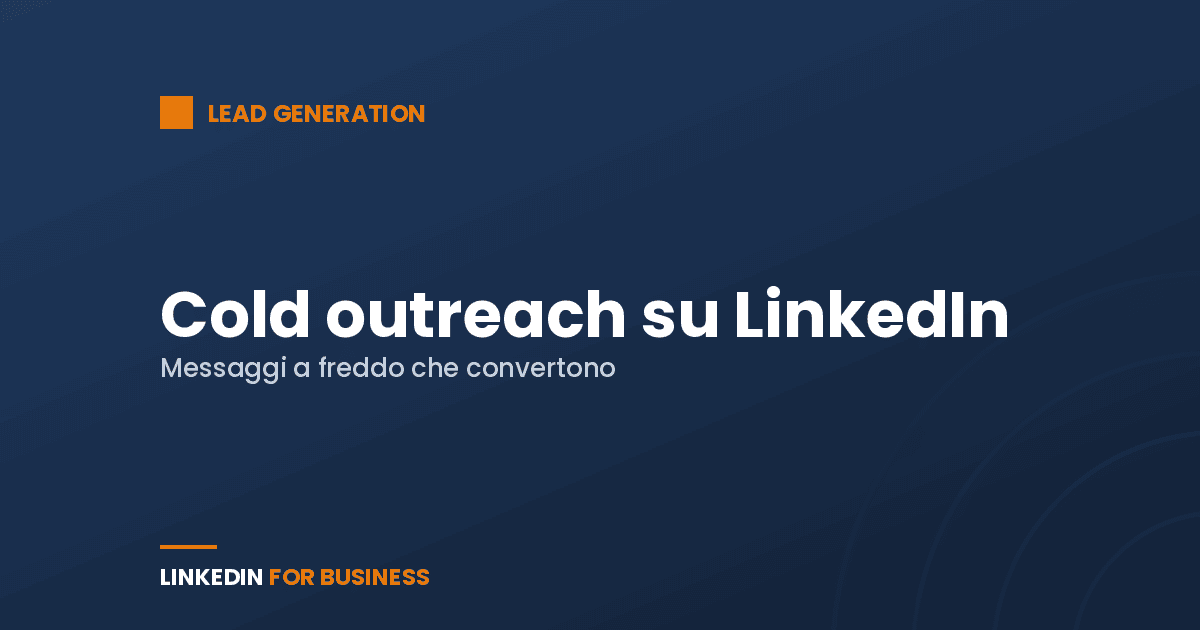 Cold outreach su LinkedIn: come scrivere messaggi che convertono