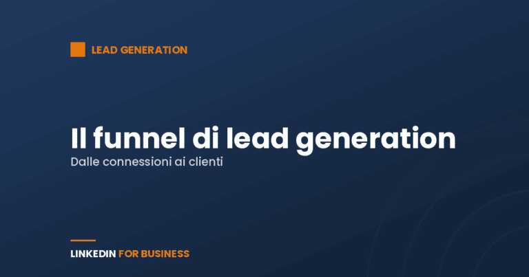 Funnel di lead generation su LinkedIn: dalle connessioni ai clienti