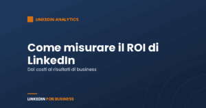 Come misurare il ROI di LinkedIn per il tuo business