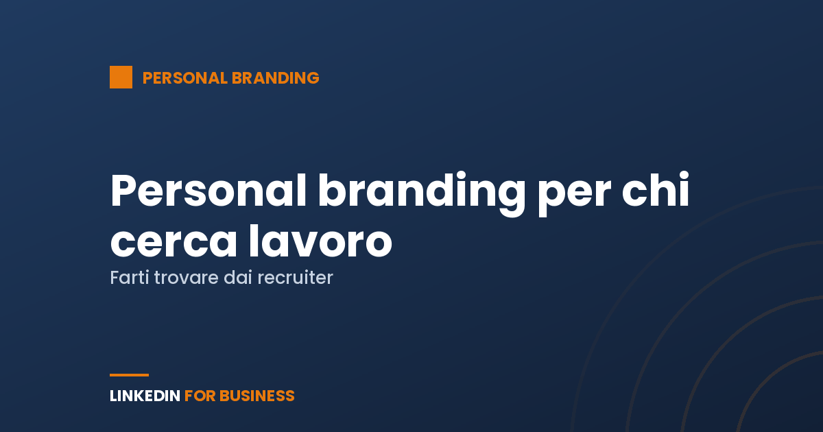 Personal branding su LinkedIn per chi cerca lavoro