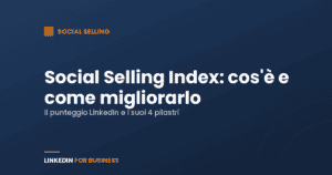Social Selling Index (SSI) di LinkedIn: cos’è, come calcolarlo e come migliorarlo Social Selling Index (SSI) di LinkedIn: cos’è, come calcolarlo e come migliorarlo