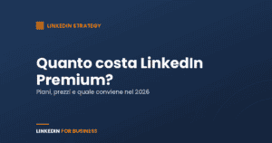 Quanto costa LinkedIn Premium? Piani, prezzi e quale conviene (2026)