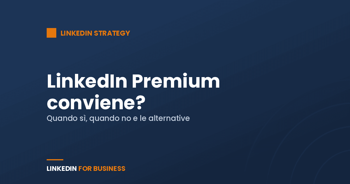 LinkedIn Premium conviene? Quale piano scegliere davvero nel 2026