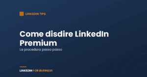 Come disdire LinkedIn Premium: la guida passo passo (desktop e app)