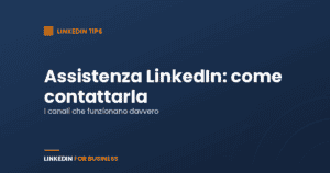 Assistenza LinkedIn: come contattarla davvero