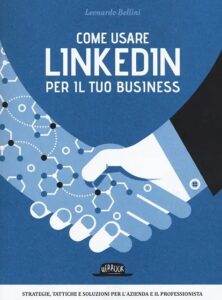 Come usare LinkedIn per il tuo business — I edizione (2016)