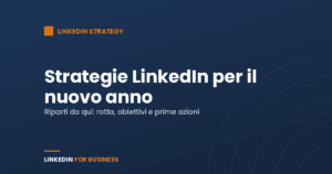 Riparti da qui: strategie LinkedIn per il nuovo anno