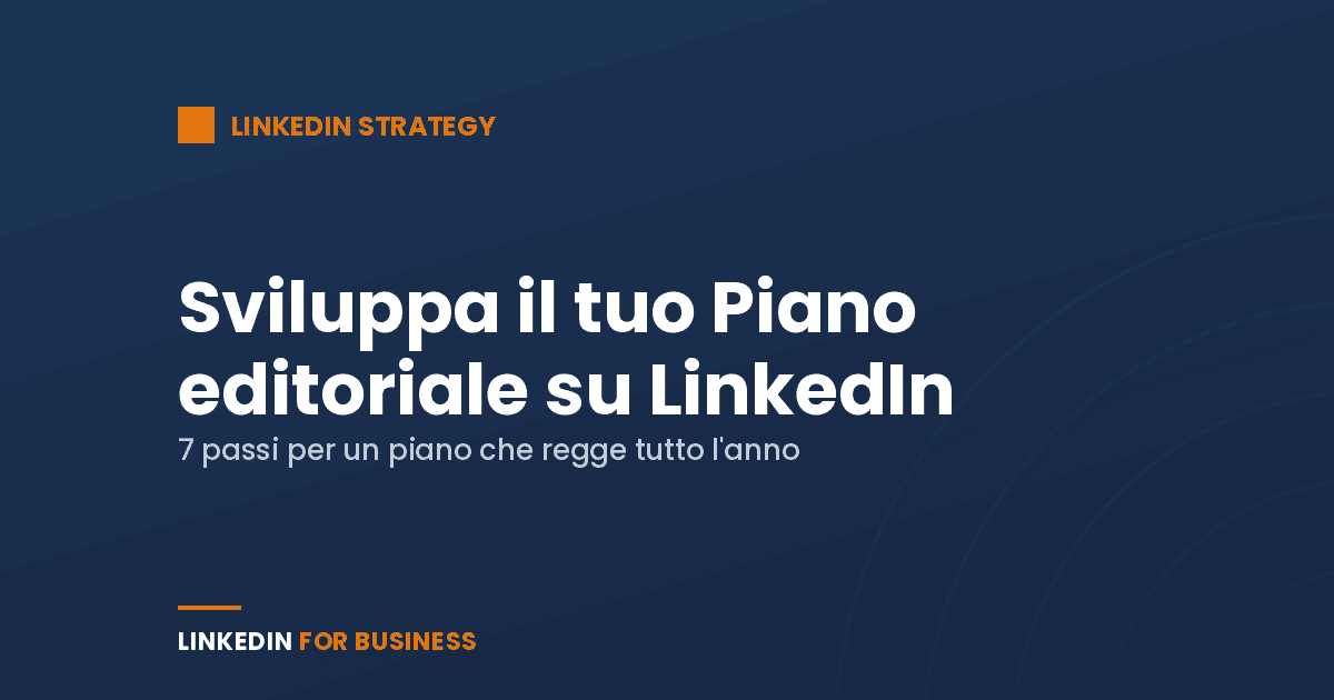 Sviluppa il tuo Piano editoriale su LinkedIn