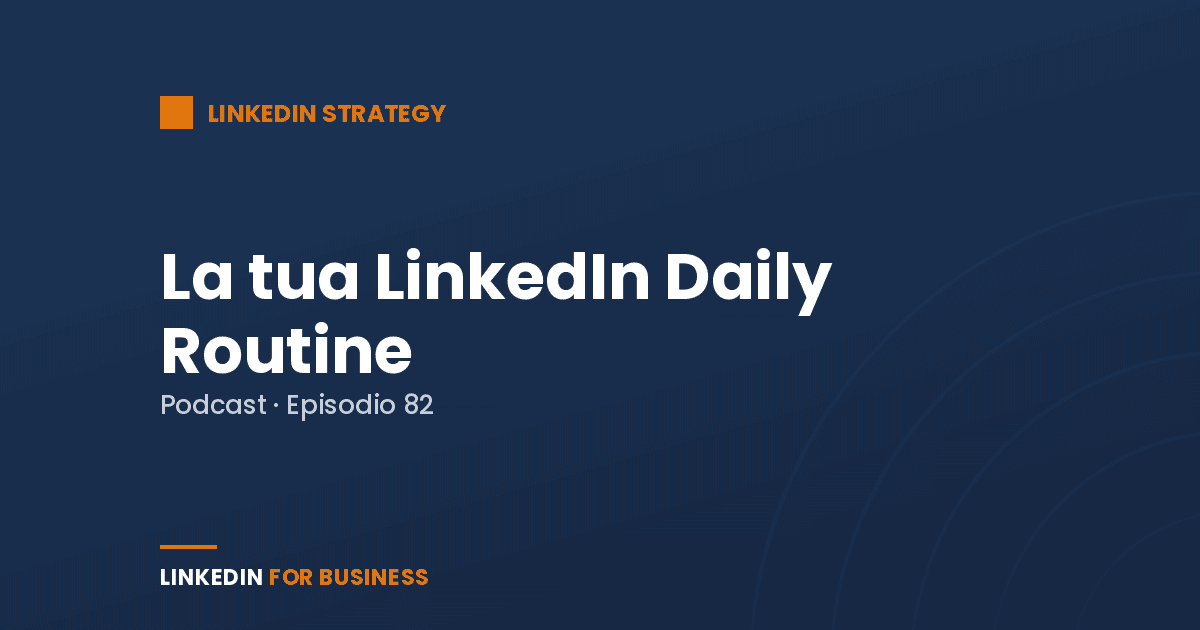 [Podcast #82] LinkedIn Daily Routine