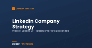 [Podcast #99] LinkedIn Company Strategy