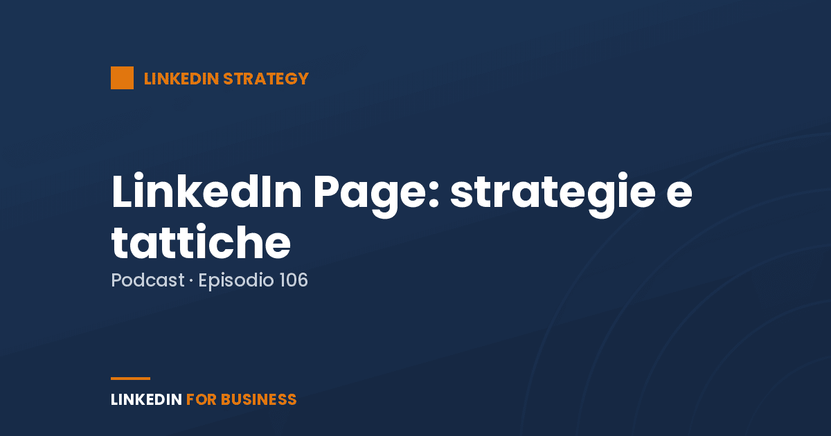 [Podcast #106] LinkedIn Page – strategie e tattiche per il 2020