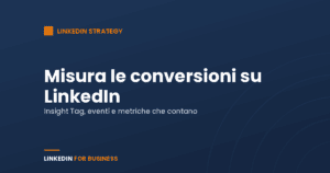 Misura le conversioni su LinkedIn Misura le conversioni su LinkedIn