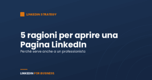 5 ragioni per aprire una Pagina LinkedIn 5 ragioni per aprire una Pagina LinkedIn
