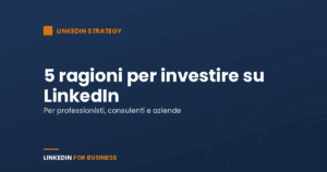 5 ragioni per investire su LinkedIn 5 ragioni per investire su LinkedIn