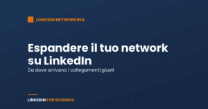 Espandere il tuo LinkedIn network Espandere il tuo LinkedIn network