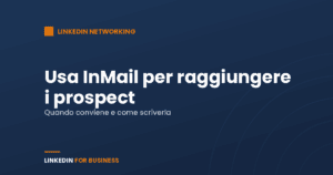 Utilizza InMail per raggiungere i tuoi Prospect Utilizza InMail per raggiungere i tuoi Prospect
