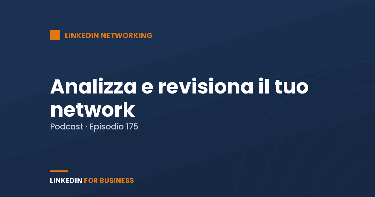 [Podcast 175] Analizza e revisiona il tuo network