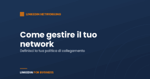 Come gestire il tuo network su LinkedIn Come gestire il tuo network su LinkedIn