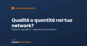 [Podcast #6] Come creare un network smart su LinkedIn
