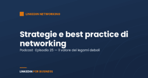 [Podcast #25] Strategie e best practice di networking su LinkedIn