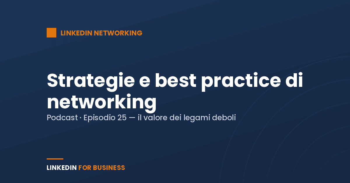 [Podcast #25] Strategie e best practice di networking su LinkedIn