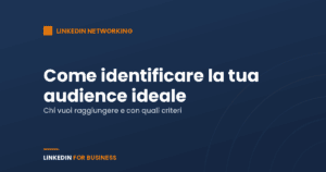 Come identificare la tua audience ideale su LinkedIn