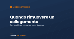Quando rimuovere i tuoi collegamenti LinkedIn