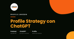 [Podcast #167] LinkedIn Profile Strategy con Chat GPT