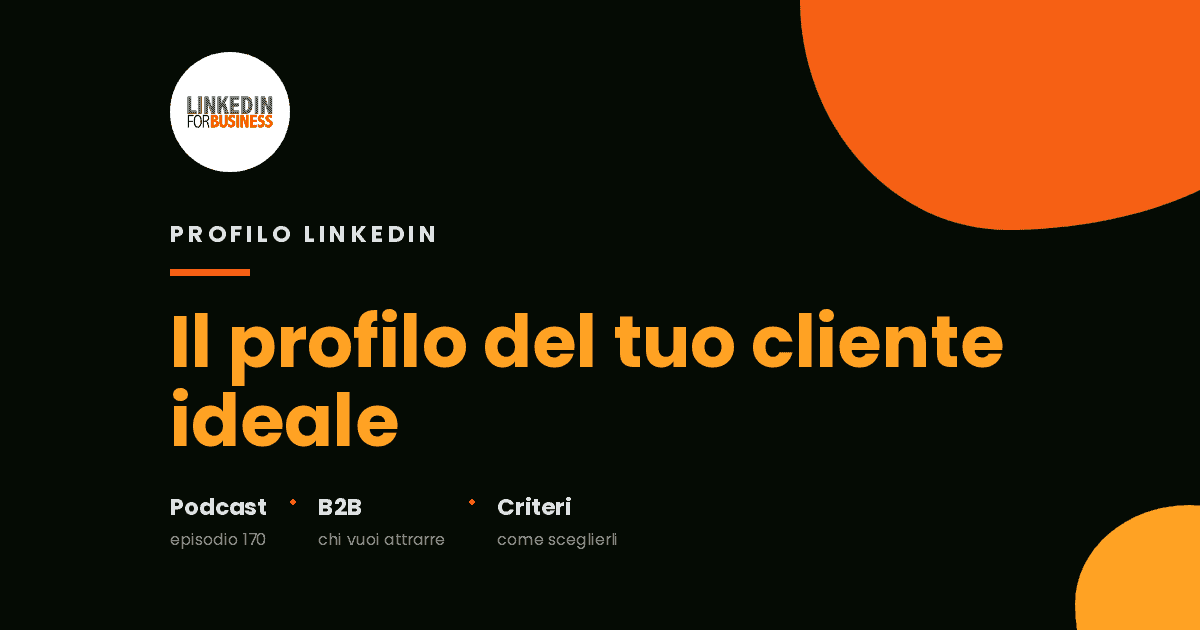 [Podcast 170] Identifica il Profilo del tuo cliente ideale