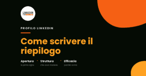 LinkedIn Profile: come scrivere il Riepilogo su LinkedIn in modo efficace LinkedIn Profile: come scrivere il Riepilogo su LinkedIn in modo efficace