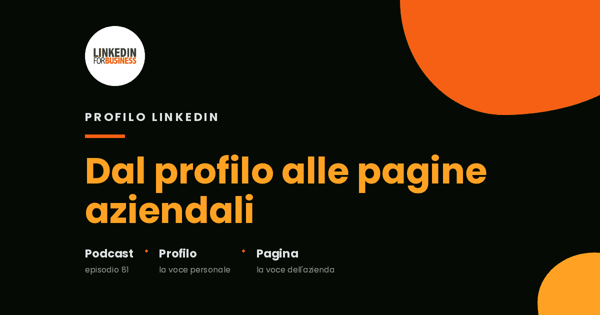[Podcast # 81] LinkedIn Content Strategy: dal Profilo Individuale alle Pagine aziendali