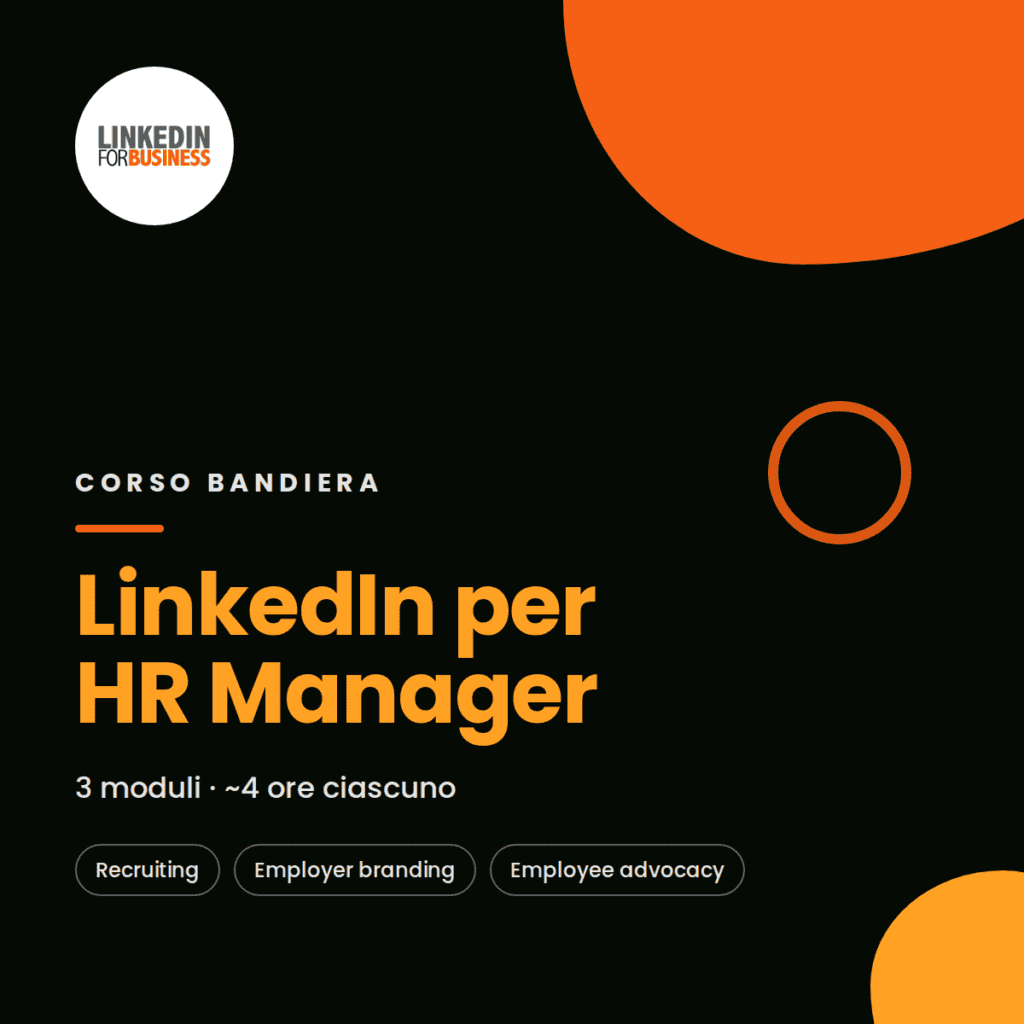 Corso LinkedIn per HR Manager: tre moduli su recruiting, employer branding ed employee advocacy