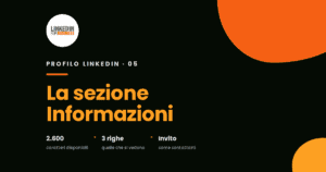 Sezione Informazioni di LinkedIn: come scriverla davvero