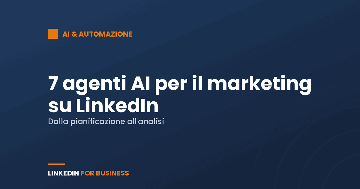 7 agenti AI per il marketing su LinkedIn: dalla pianificazione all’analisi