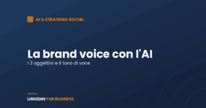Definire la brand voice con l’AI: i 3 aggettivi e il tono di voce Definire la brand voice con l’AI: i 3 aggettivi e il tono di voce