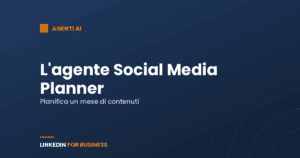 L’agente Social Media Planner: come pianificare un mese di contenuti LinkedIn L’agente Social Media Planner: come pianificare un mese di contenuti LinkedIn