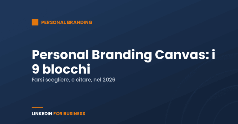 Personal Branding Canvas: i 9 blocchi per farsi scegliere nel 2026 Personal Branding Canvas: i 9 blocchi per farsi scegliere nel 2026